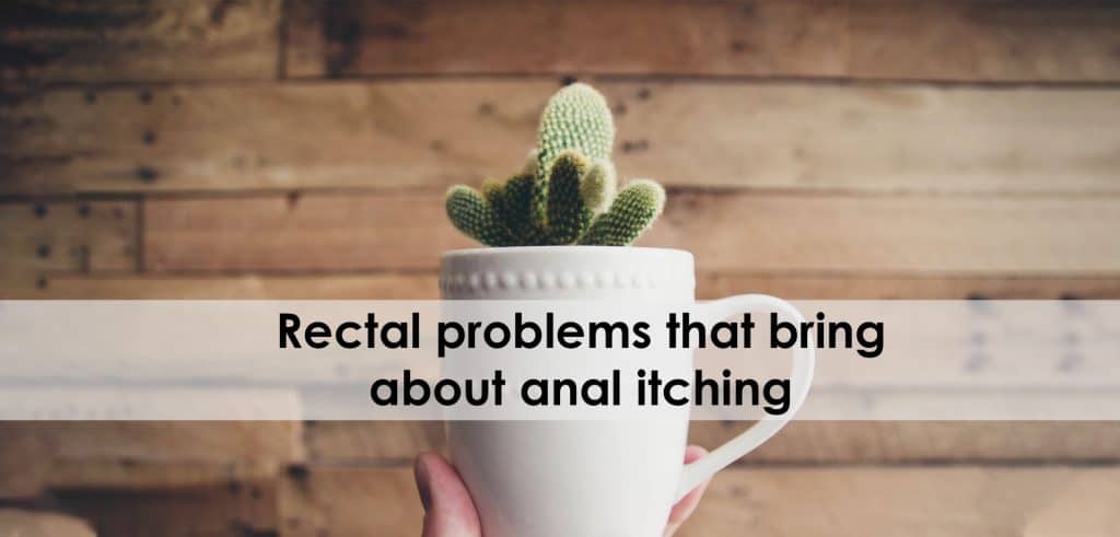 Rectal Problems That Bring About Anal Itching 1 RectalProblems