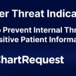 Insider Threat Indicators How to Prevent Internal Threats to Sensitive Patient Information